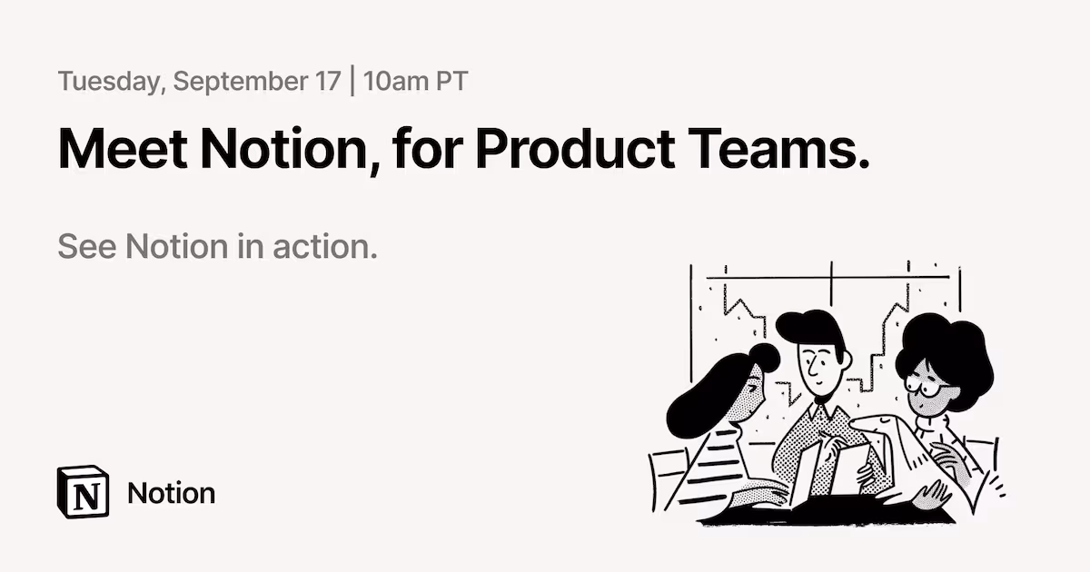 Meet Notion, for Product Teams.